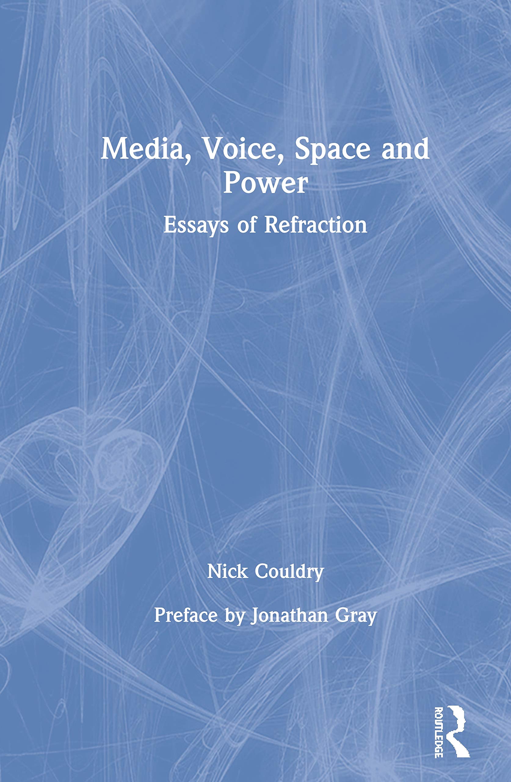 Media, Voice, Space and Power: Essays of Refraction