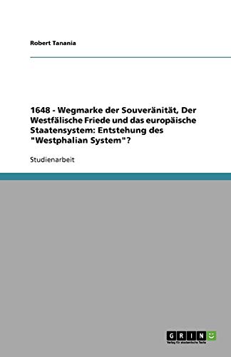 1648 - Wegmarke der Souveränität, Der Westfälische Friede und das europäische Staatensystem: Entstehung des Westphalian System?