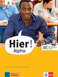 Hier! Alpha 3: Kurs- und Übungsbuch mit Audios (Hier! Alpha: Deutsch für die Integration)