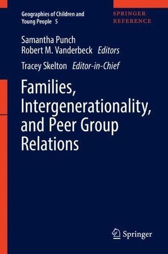 Families, Intergenerationality, and Peer Group Relations (Geographies of Children and Young People, Band 5)