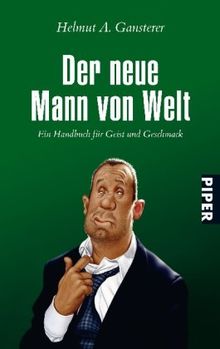 Der neue Mann von Welt: Ein Handbuch für Geist und Geschmack von Gansterer, Helmut A. | Buch | Zustand gut