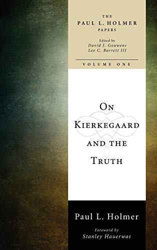 On Kierkegaard and the Truth (Paul L. Holmer Papers, Band 1)