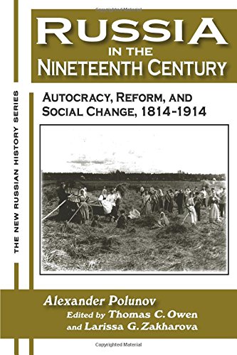 Russia in the Nineteenth Century: Autocracy, Reform, and Social Change, 1814-1914 (New Russian History)