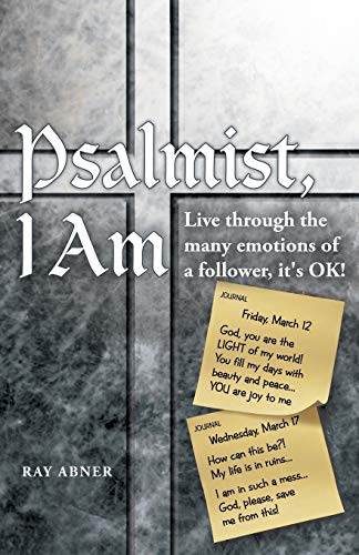 Psalmist, I Am: Live Through the Many Emotions of a Follower, it's OK!