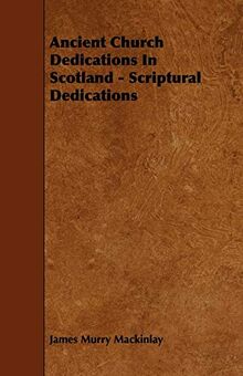 Ancient Church Dedications in Scotland - Scriptural Dedications
