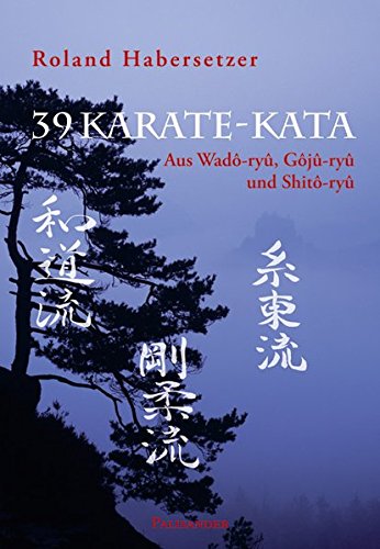 Roland Habersetzer 39 Karate-Kata, Aus Wadô-ryû, Gôjû-ryû Und Shitô-ryû