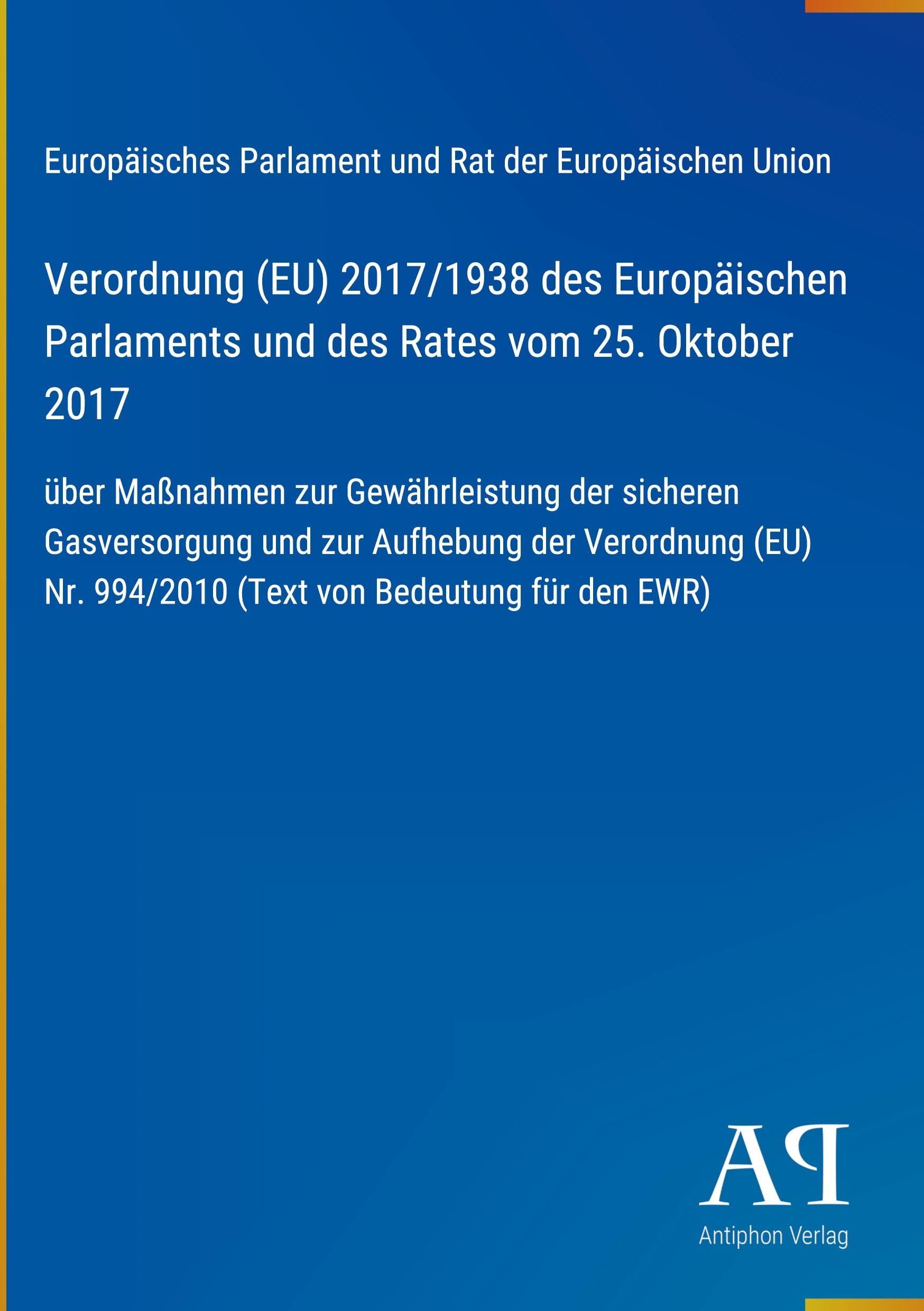 Verordnung (EU) 2017/1938 des Europäischen Parlaments und des Rates vom 25. Oktober 2017