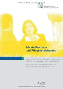 Private Kranken- und Pflegeversicherung: Ausbildungsliteratur - Kaufmann/Kauffrau für Versicherungen und Finanzen