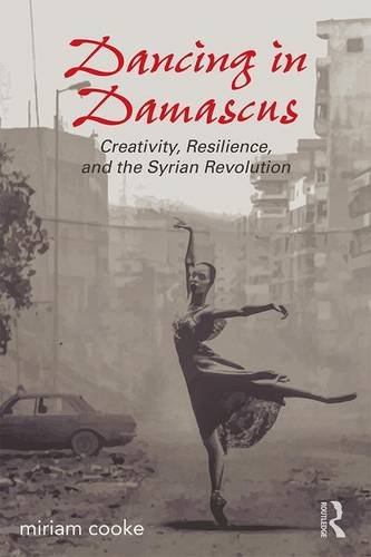 Dancing in Damascus: Creativity, Resilience, and the Syrian Revolution