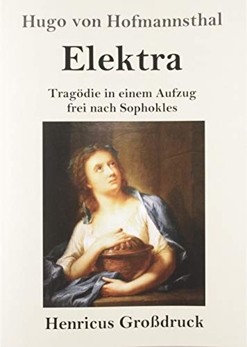 Elektra (Großdruck): Tragödie in einem Aufzug frei nach Sophokles