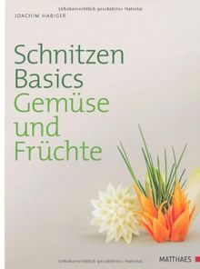 Schnitzen Basics - Gemüse und Früchte