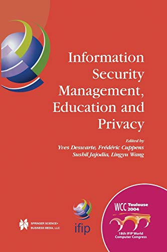 Information Security Management, Education and Privacy: IFIP 18th World Computer Congress TC11 19th International Information Security Workshops 22–27 ... and Communication Technology, 148, Band 148)