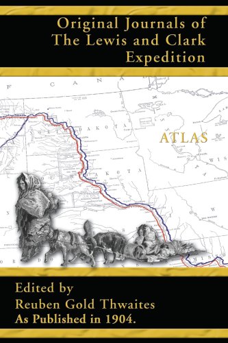 Original Journals of the Lewis and Clark Expedition: 1804-1806; Atlas Volume 8
