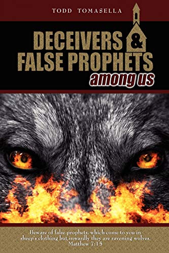 Deceivers & False Prophets Among Us: Riveting Insights into the Dark World of Deception at Work in Today¿s Church