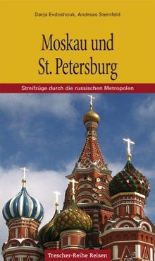 Moskau und St. Petersburg: Streifzüge durch die russischen Metropolen