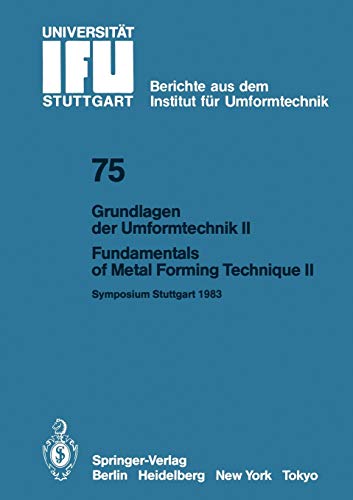 Grundlagen der Umformtechnik - Stand und Entwicklungstrends / Fundamentals of Metal Forming Technique - State and Trends: Vorträge des Internationalen ... der Universität Stuttgart, 75, Band 75)