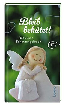 Bleib behütet!: Das kleine Schutzengelbuch