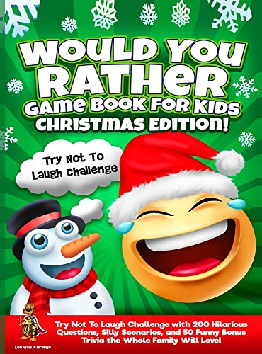 Would You Rather Game Book for Kids | Christmas Edition!: Try Not To Laugh Challenge with 200 Hilarious Questions, Silly Scenarios, and 50 Funny Bonus Trivia the Whole Family Will Love!