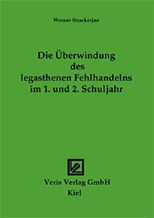 Die Überwindung des legasthenen Fehlhandelns im 1. und 2. Schuljahr
