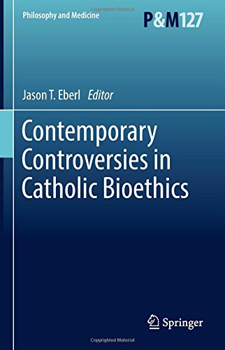 Contemporary Controversies in Catholic Bioethics (Philosophy and Medicine)