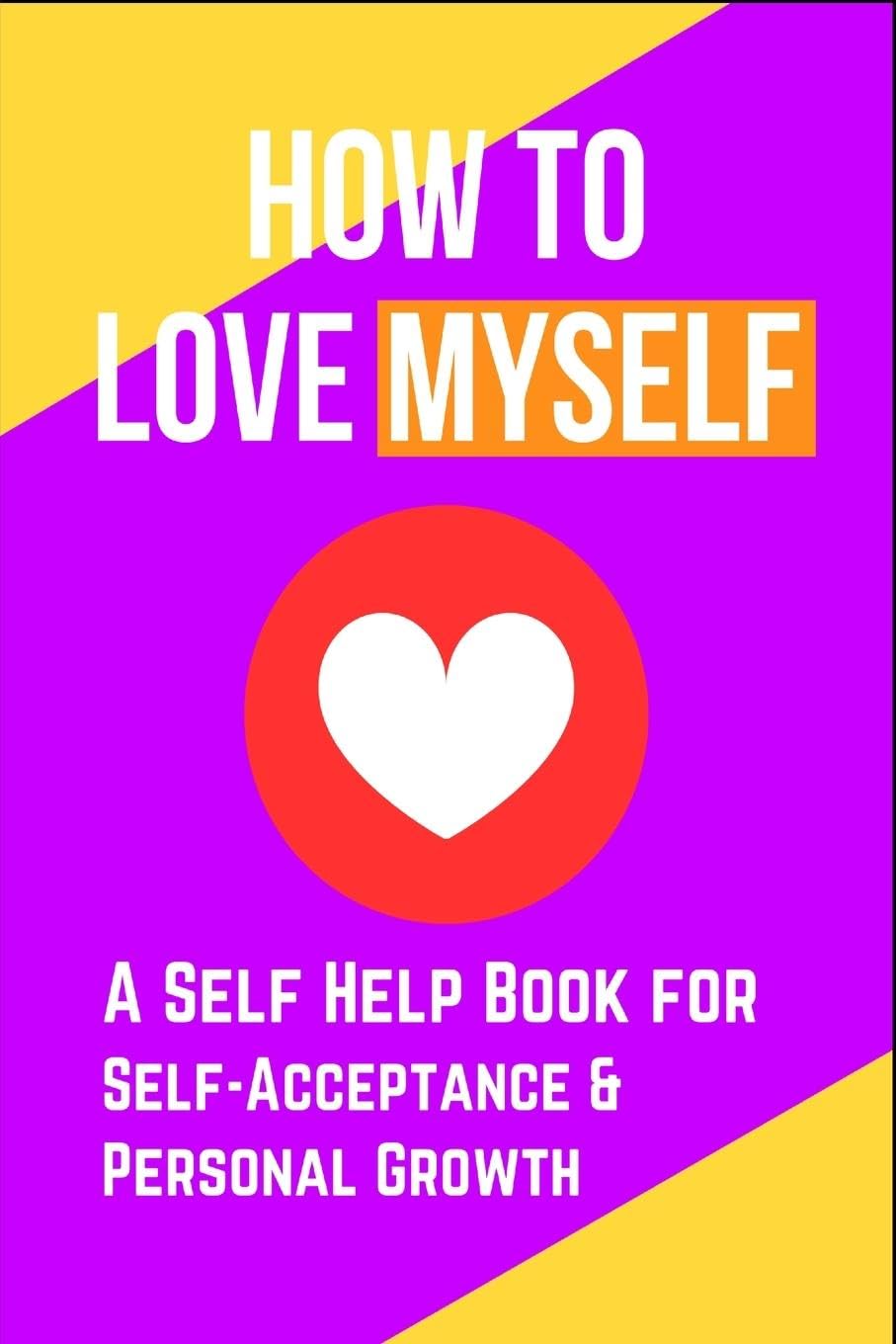 Auke de Haan How To Love Myself, A Self Help Book For Self-Acceptance And Personal Growth
