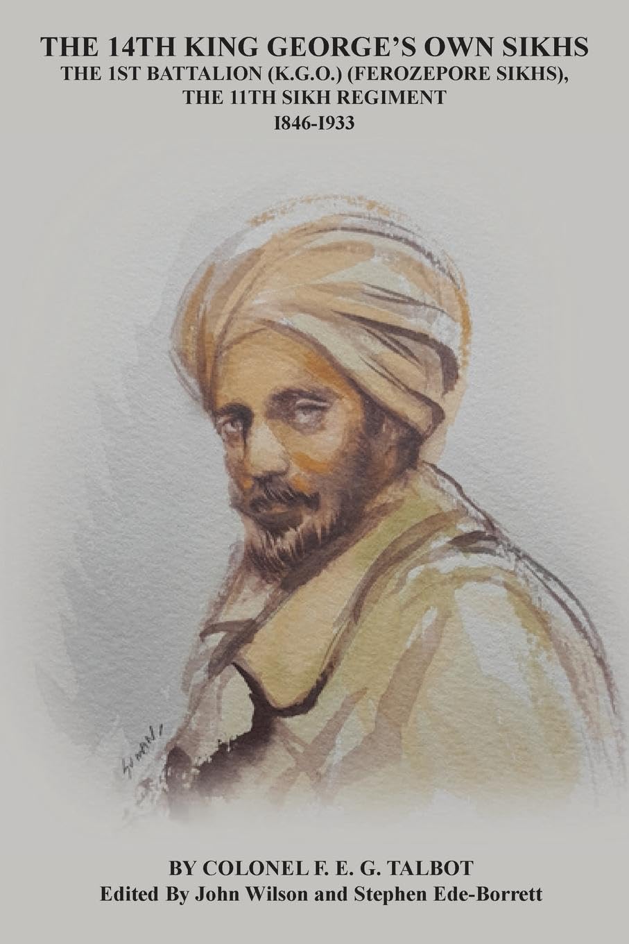 THE 14TH KING GEORGE'S OWN SIKHS THE 1ST BATTALION (K.G.O.) (FEROZEPORE SIKHS), THE 11TH SIKH REGIMENT