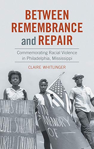 Between Remembrance and Repair: Commemorating Racial Violence in Philadelphia, Mississippi