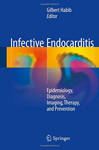 Infective Endocarditis: Epidemiology, Diagnosis, Imaging, Therapy, and Prevention