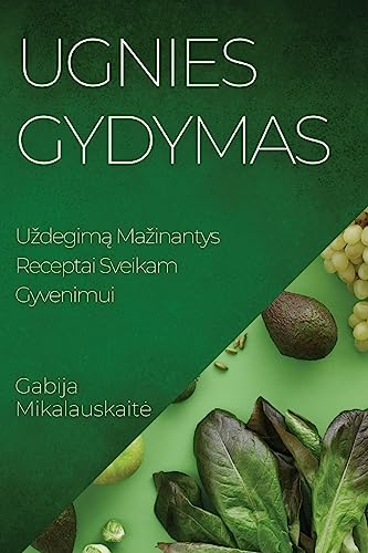 Ugnies Gydymas: U¿degim¿ Ma¿inantys Receptai Sveikam Gyvenimui