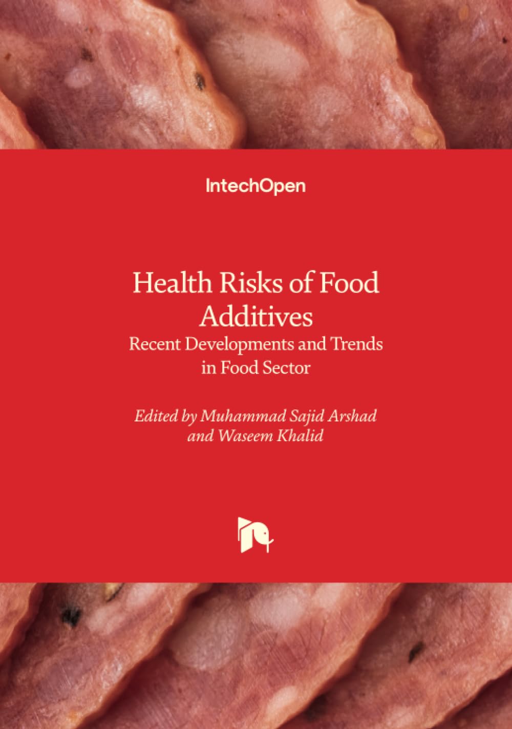 Health Risks of Food Additives - Recent Developments and Trends in Food Sector