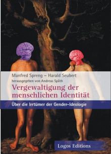 Vergewaltigung der menschlichen Identität: Über die Irrtümer der Gender-Ideologie