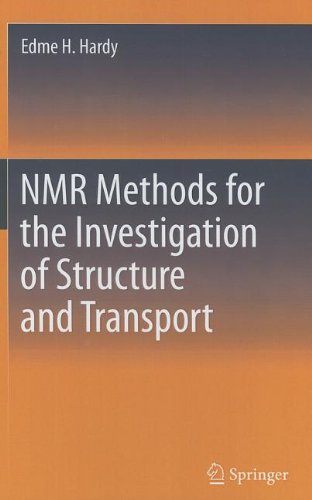 NMR Methods for the Investigation of Structure and Transport