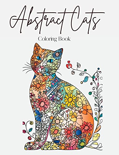 Abstract Cats: A Coloring Book of Floral and Abstract Feline Art