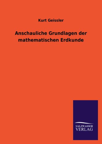 Anschauliche Grundlagen der mathematischen Erdkunde
