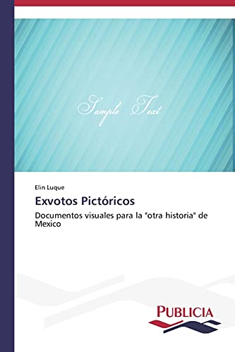 Exvotos Pictóricos: Documentos visuales para la otra historia de Mexico