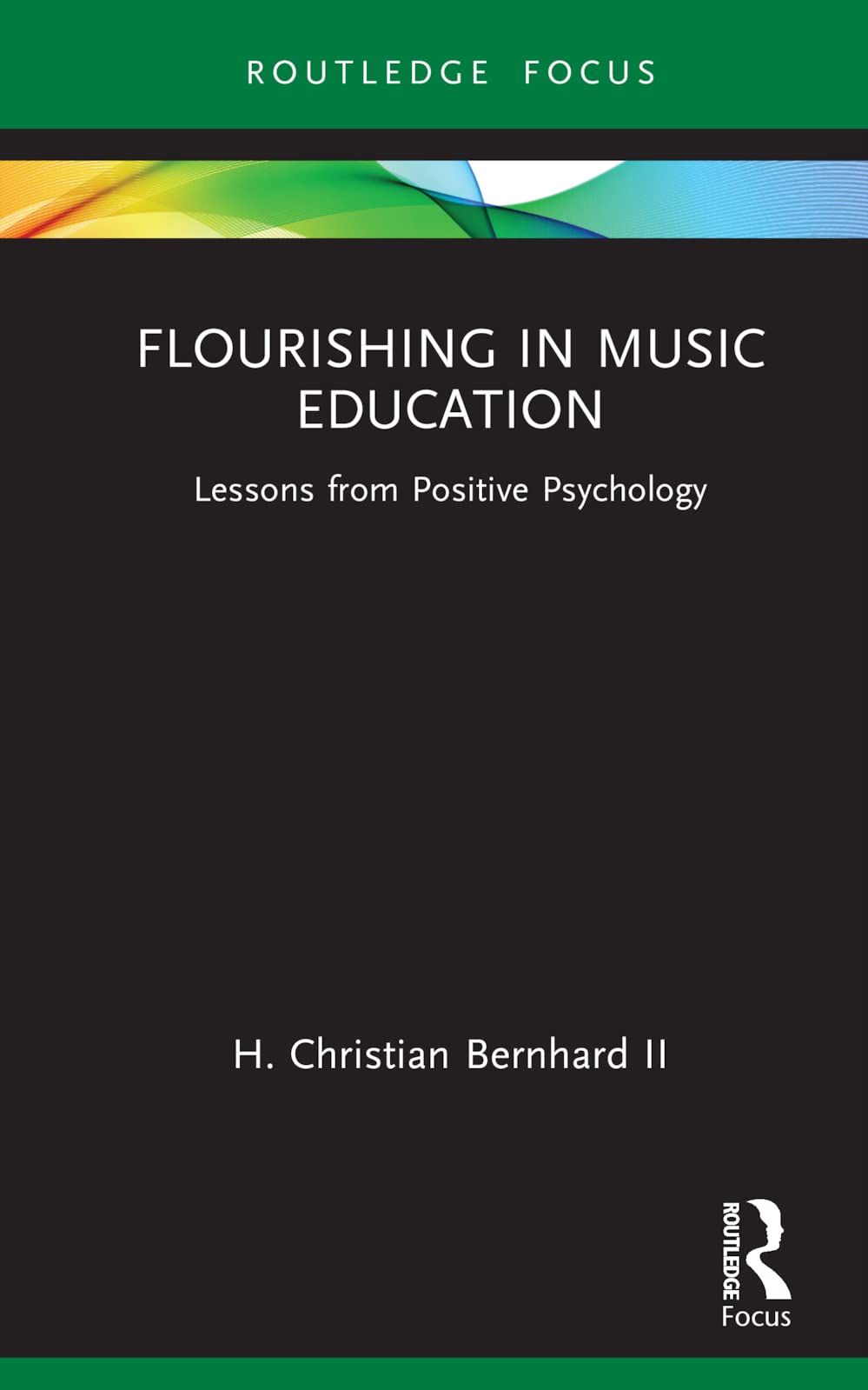 Flourishing in Music Education: Lessons from Positive Psychology (Routledge New Directions in Music Education, Band 2)