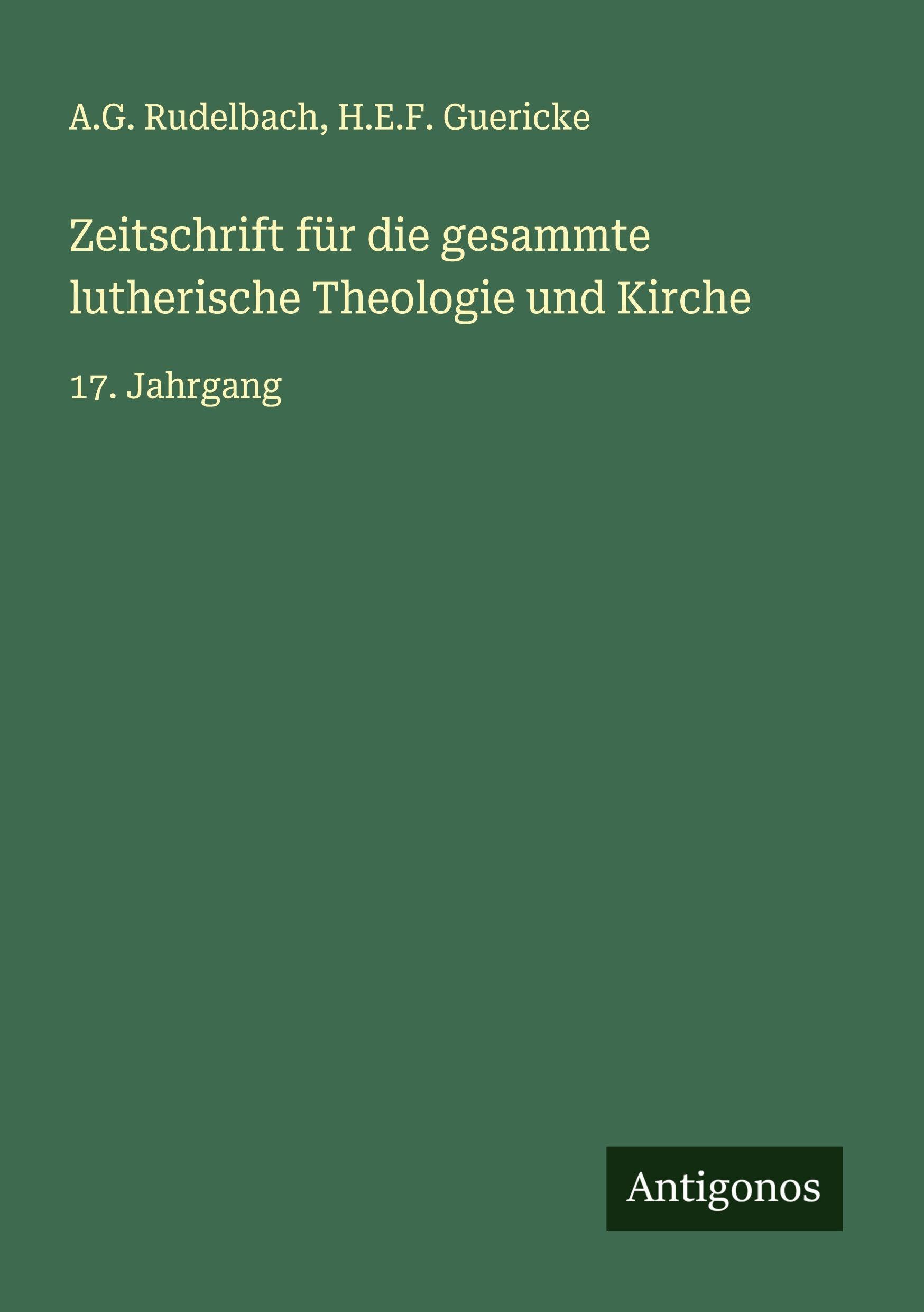 Zeitschrift für die gesammte lutherische Theologie und Kirche: 17. Jahrgang