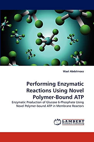 Performing Enzymatic Reactions Using Novel Polymer-Bound ATP: Enzymatic Production of Glucose 6-Phosphate Using Novel Polymer-bound ATP in Membrane Reactors
