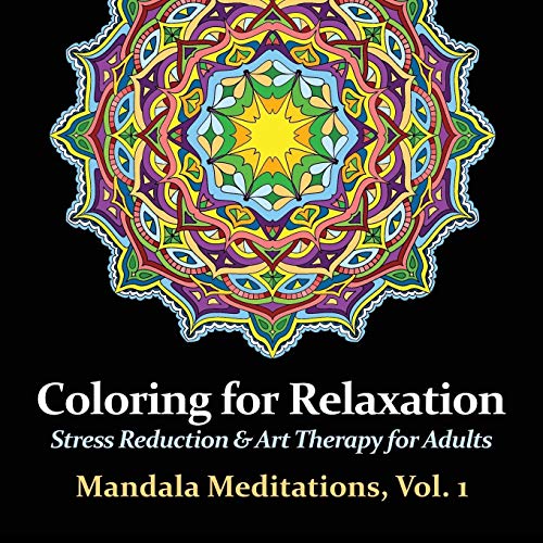 Mandala Meditations, Volume 1: Stress Reduction & Art Therapy for Adults (Coloring for Relaxation, Band 1)