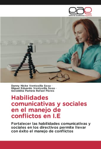 Habilidades comunicativas y sociales en el manejo de conflictos en I.E: Fortalecer las habilidades comunicativas y sociales en los directivos permite llevar con éxito el manejo de conflictos