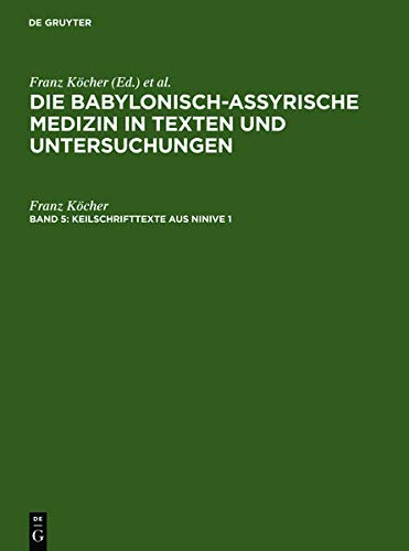 Keilschrifttexte aus Ninive 1 und 2 (Die babylonisch-assyrische Medizin in Texten und Untersuchungen)