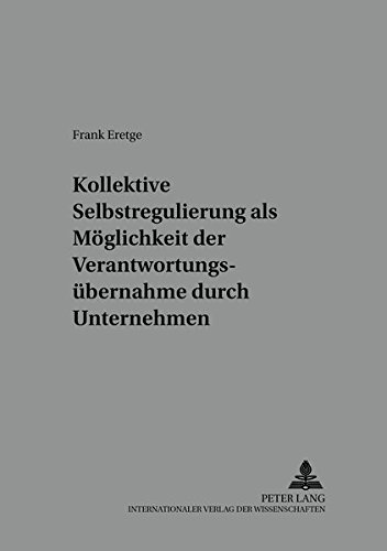 Kollektive Selbstregulierungen als Möglichkeit der Verantwortungsübernahme durch Unternehmen (Markt und Konsum)