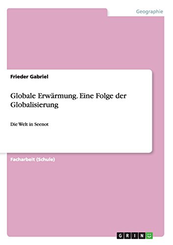 Globale Erwärmung. Eine Folge der Globalisierung: Die Welt in Seenot