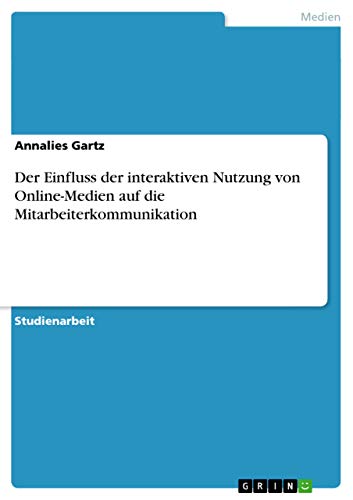 Der Einfluss der interaktiven Nutzung von Online-Medien auf die Mitarbeiterkommunikation