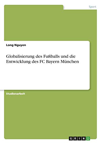Globalisierung des Fußballs und die Entwicklung des FC Bayern München