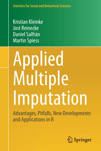 Applied Multiple Imputation: Advantages, Pitfalls, New Developments and Applications in R (Statistics for Social and Behavioral Sciences)