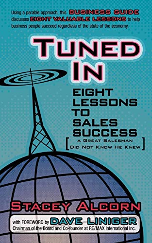 Tuned In: Eight Lessons To Sales Success A Great Salesman Did Not Know He Knew