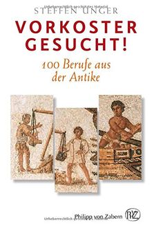 Vorkoster gesucht!: 100 Berufe aus der Antike