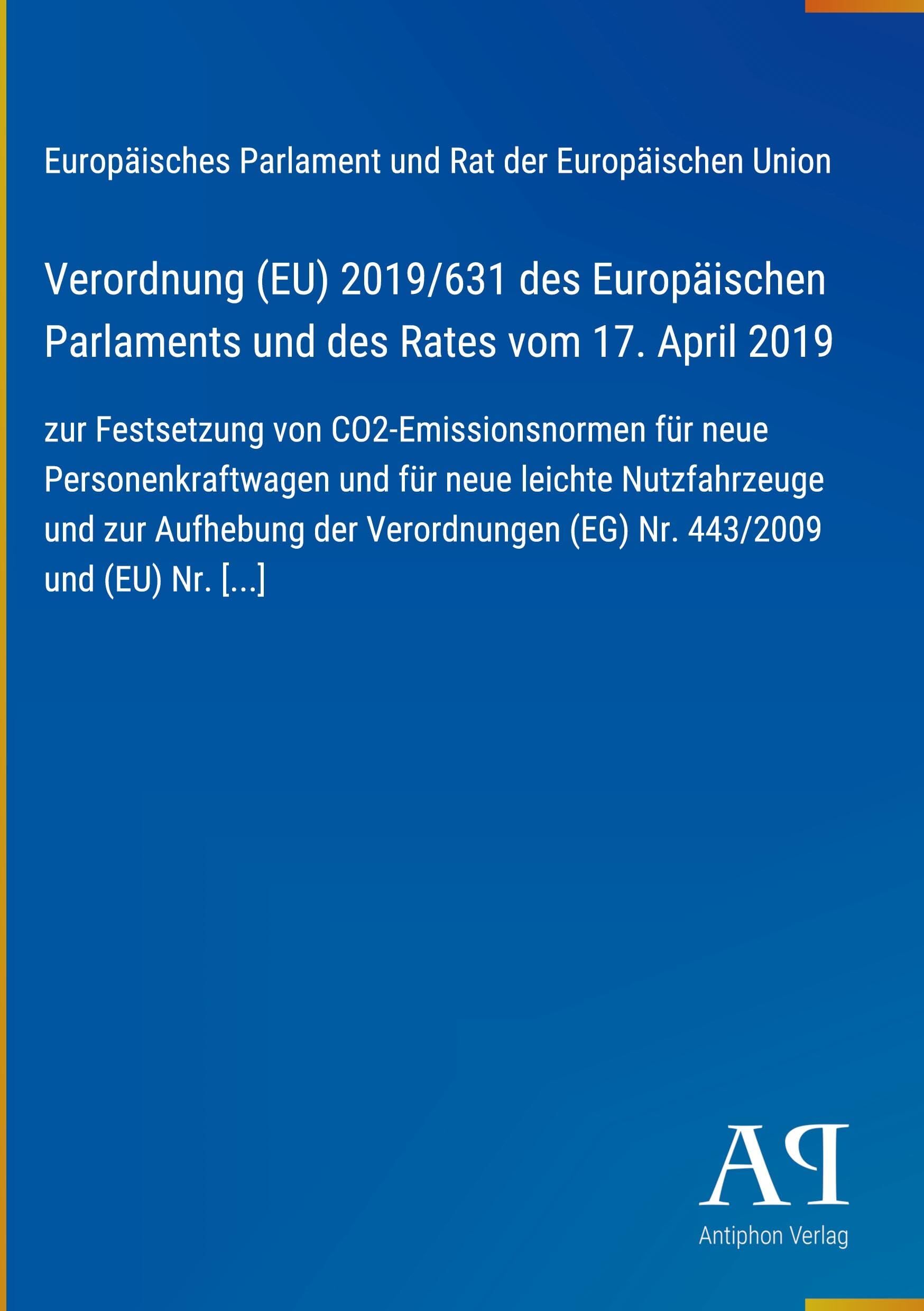Verordnung (EU) 2019/631 des Europäischen Parlaments und des Rates vom 17. April 2019
