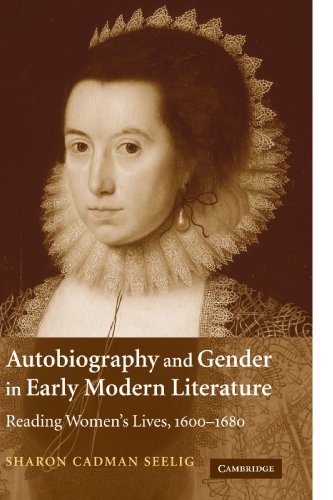 Autobiography and Gender in Early Modern Literature: Reading Women's Lives, 1600-1680